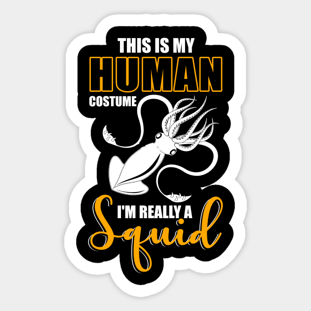 This Is My Human Costume I'm Really A Squid Shirt Halloween Sticker by blimbercornbread